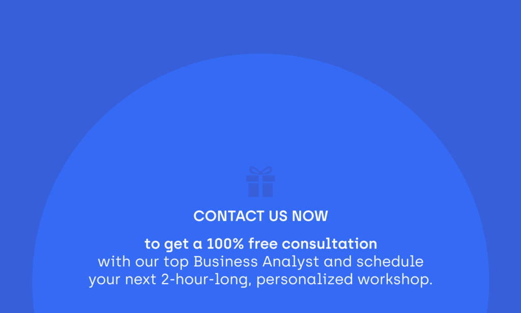 Contact us now to get a 100% free consultation with our top Business Analyst